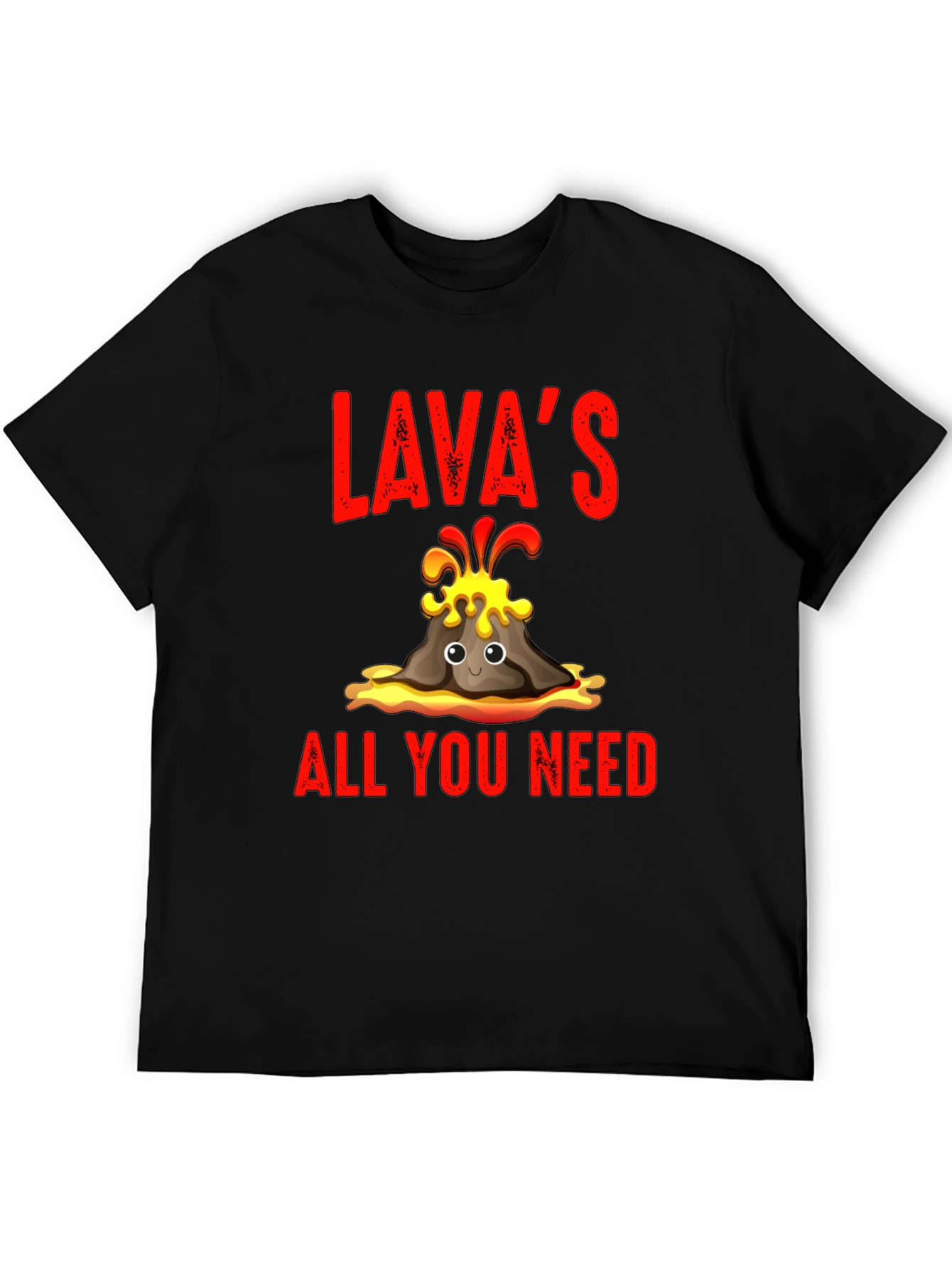 Lavas All You Need T-Shirt - Fun Volcano Design