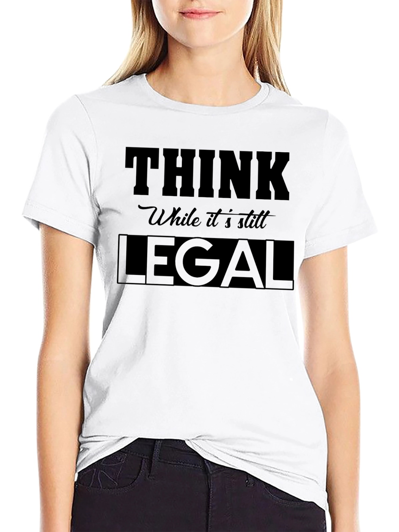 Think While its Still Legal - Graphic Tee