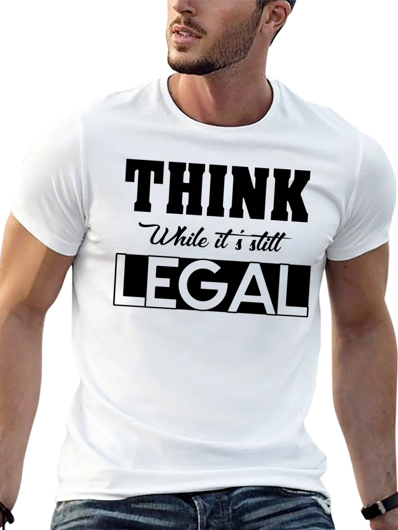Think While its Still Legal - Graphic Tee