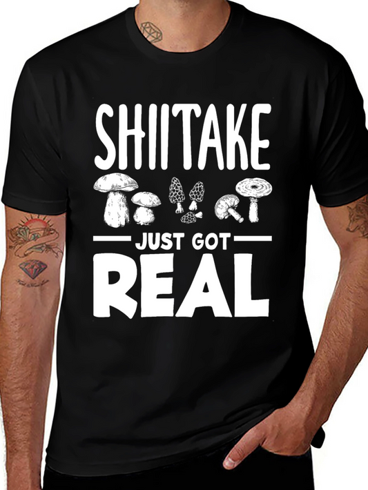 Shiitake Just Got Real Funny Mushroom T-Shirt