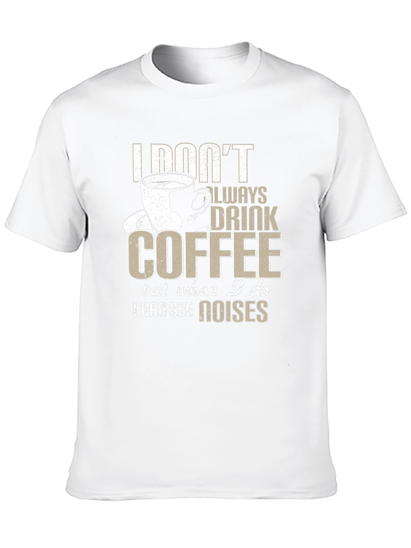 Coffee Lover T-Shirt - I See Noises Funny Tee