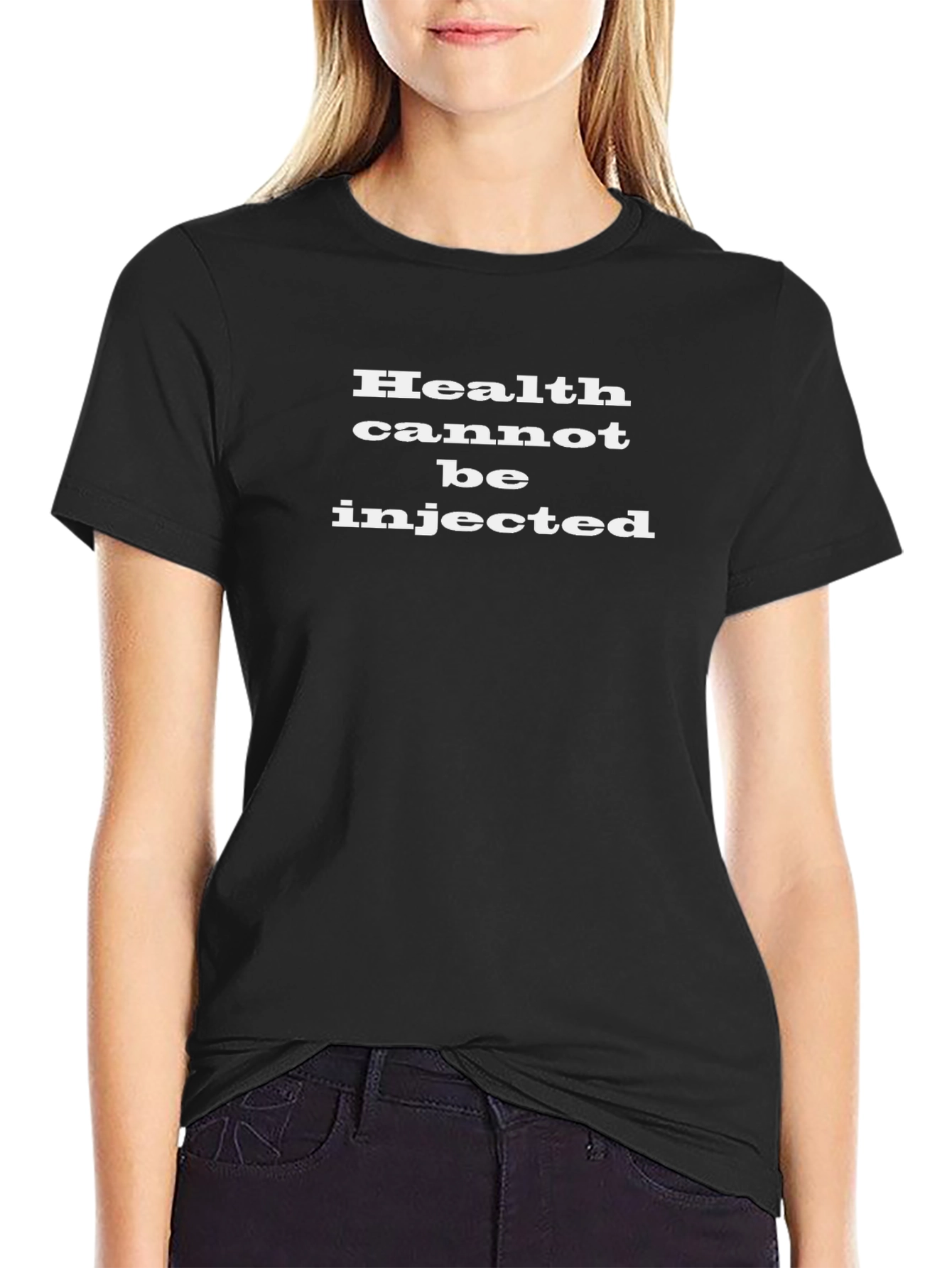 Health Cannot Be Injected T-Shirt