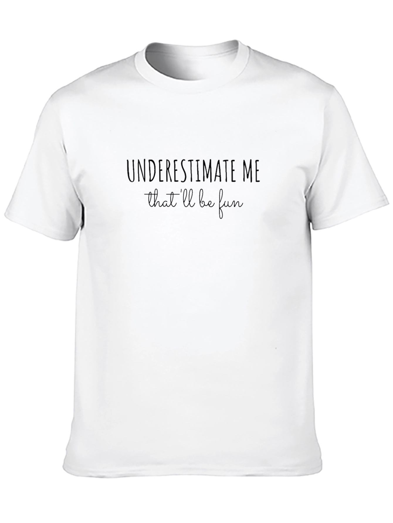 Underestimate Me Fun Graphic Tee - Black Crew Neck