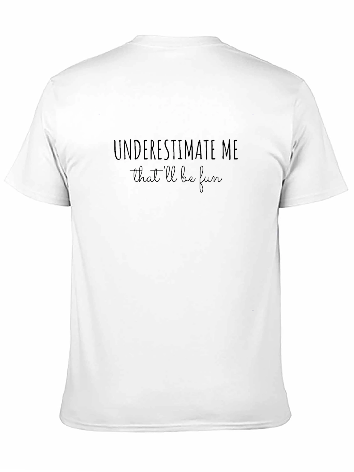 Underestimate Me Fun Graphic Tee - Black Crew Neck