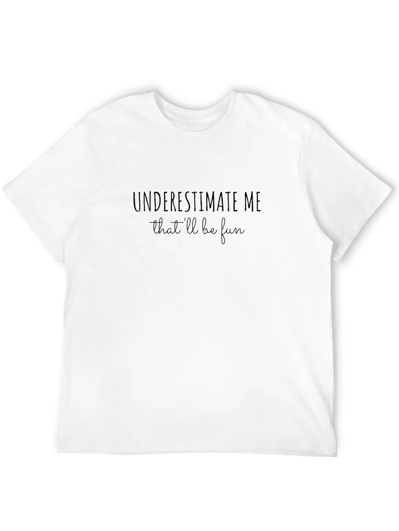 Underestimate Me Fun Graphic Tee - Black Crew Neck