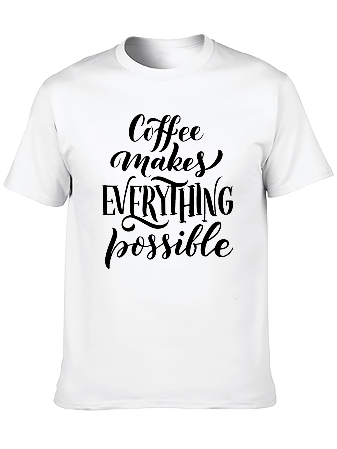 Coffee Makes Everything Possible T-Shirt