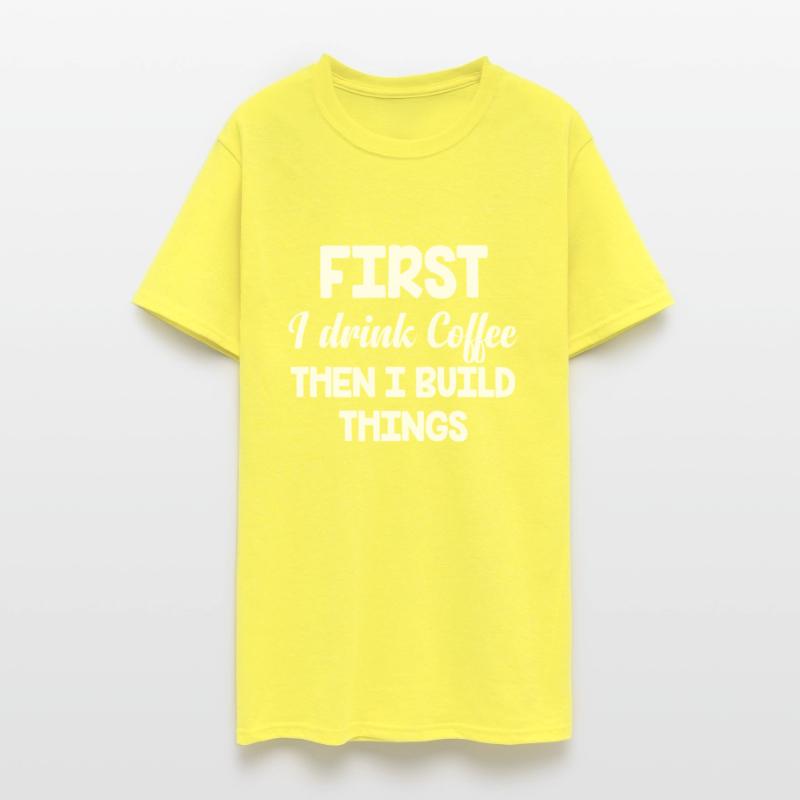 First I Drink Coffee Then I Build Things Funny