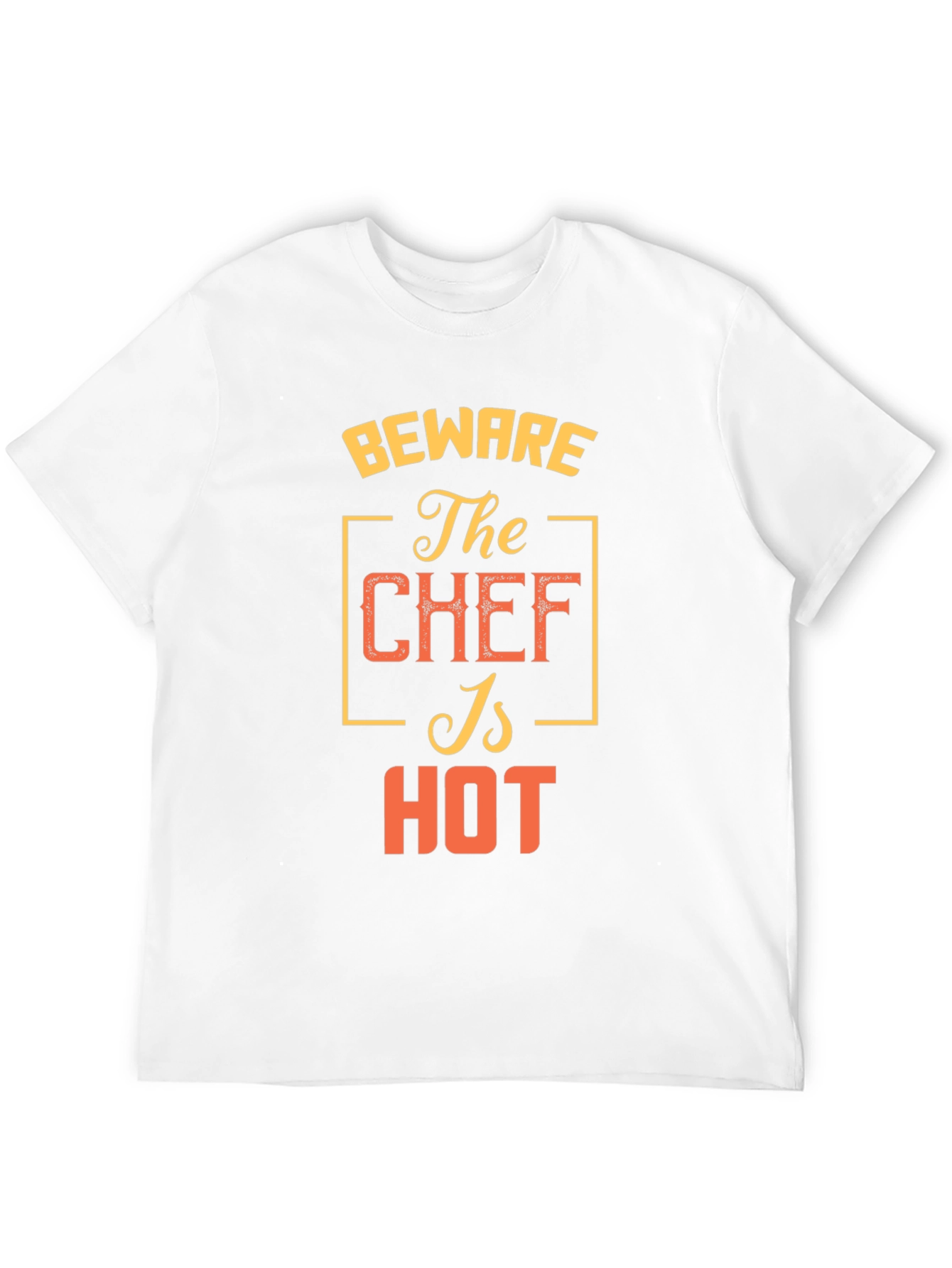 Beware The Chef Is Hot T-Shirt