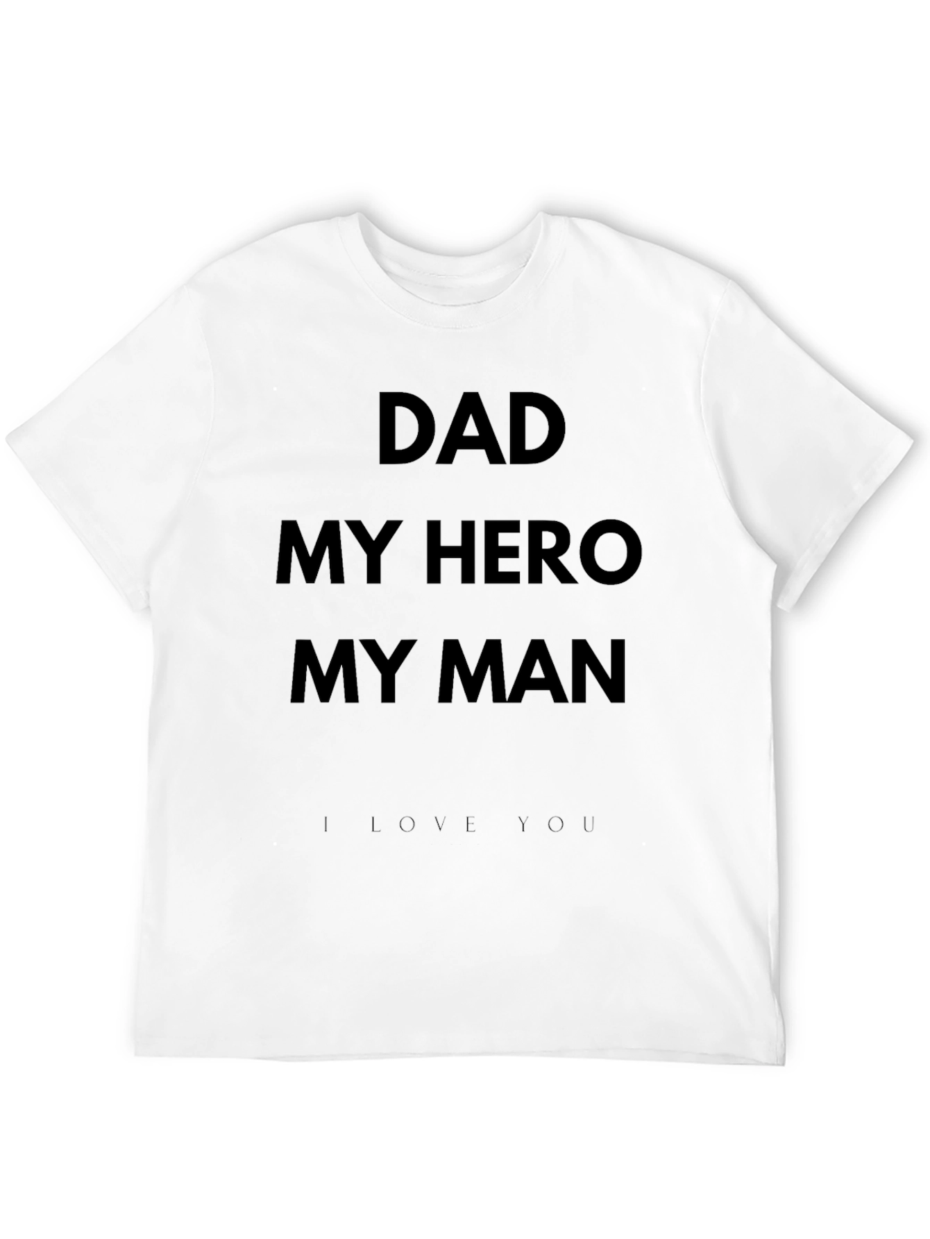 Dad My Hero My Man Black T-Shirt
