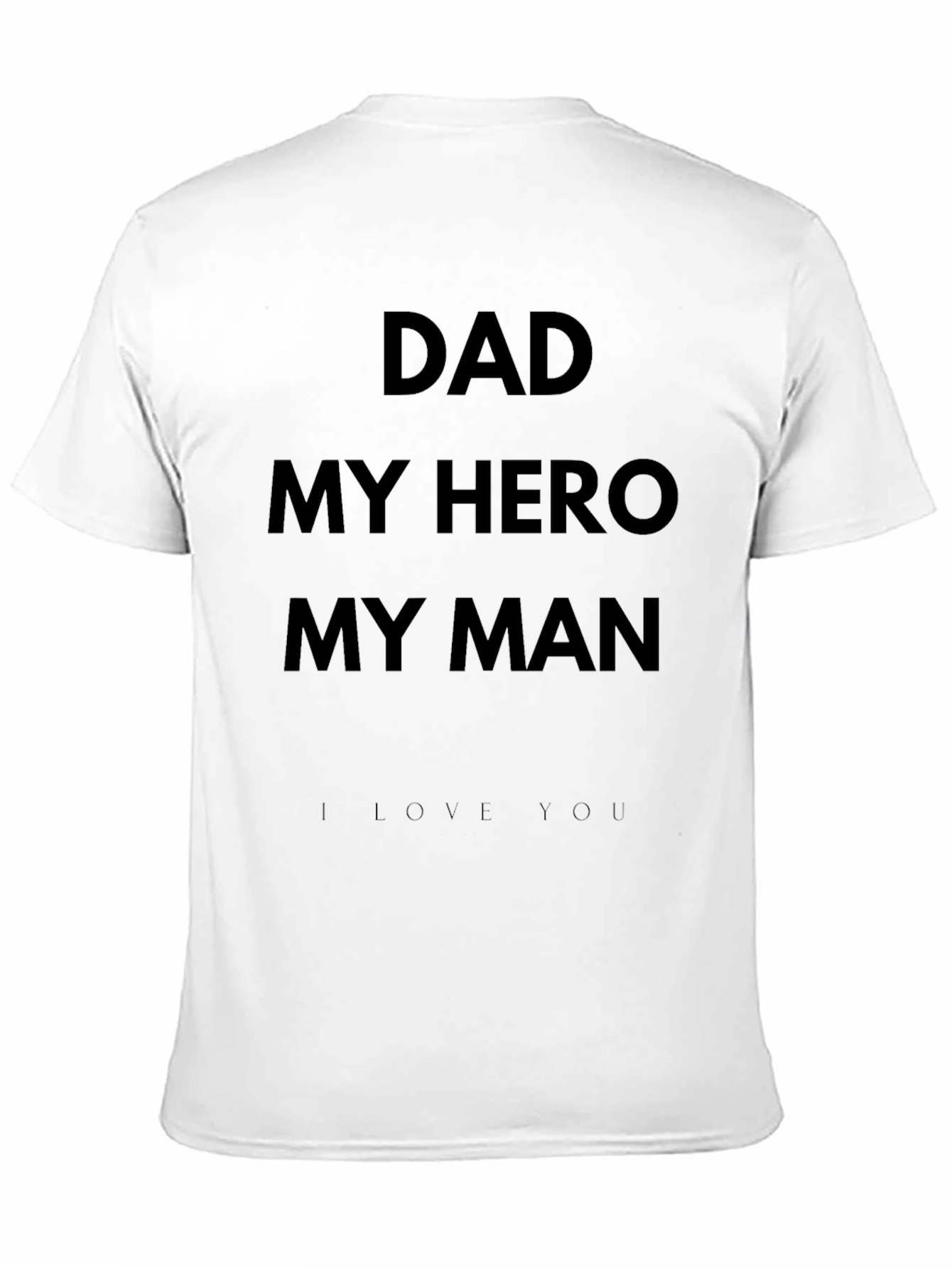 Dad My Hero My Man Black T-Shirt