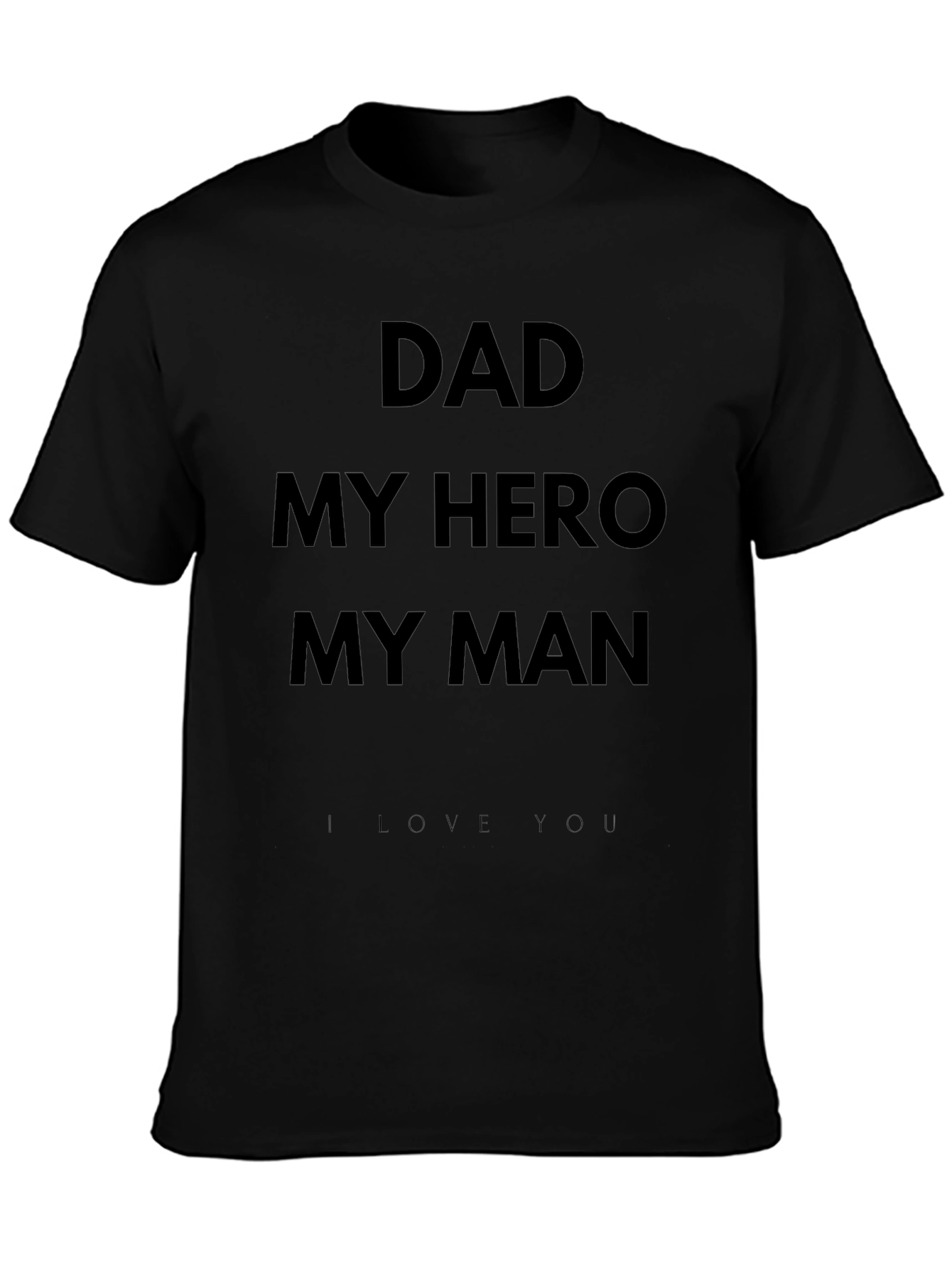 Dad My Hero My Man Black T-Shirt