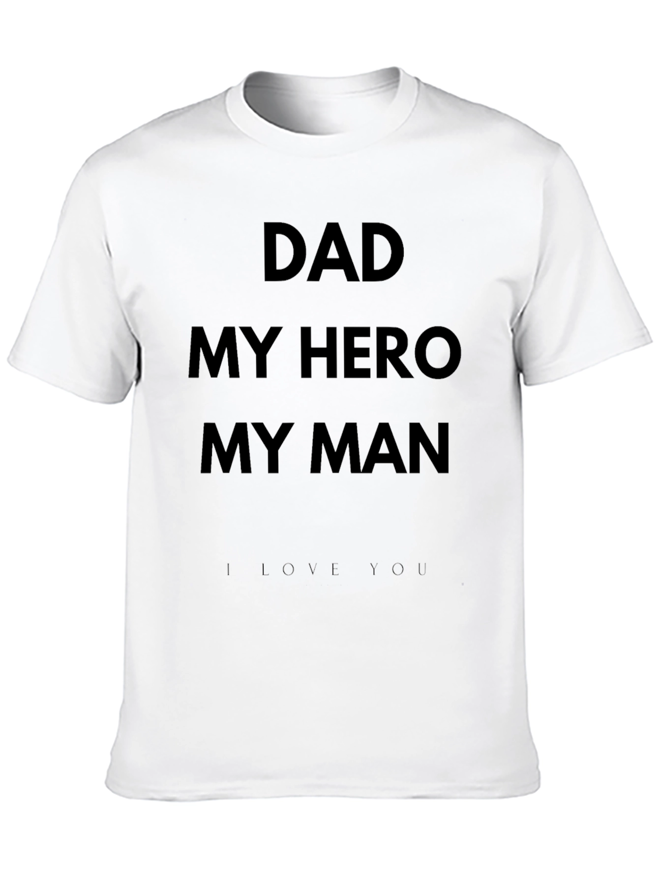 Dad My Hero My Man Black T-Shirt