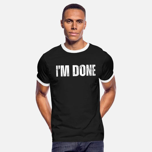 Funny Tee Im Done