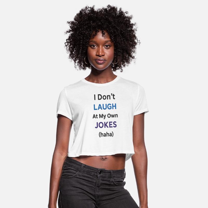 Funny Text Tee – "I Don’t Laugh at My Own Jokes (h