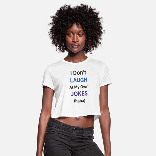 Funny Text Tee – "I Don’t Laugh at My Own Jokes (h