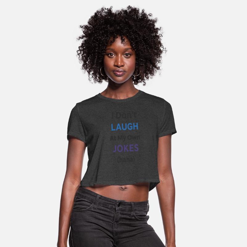 Funny Text Tee – "I Don’t Laugh at My Own Jokes (h