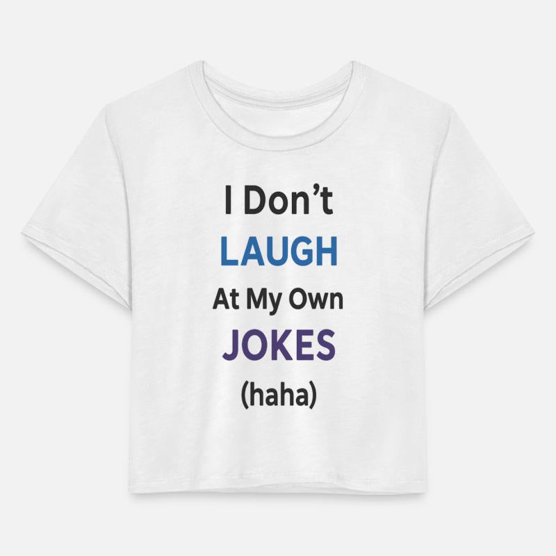 Funny Text Tee – "I Don’t Laugh at My Own Jokes (h