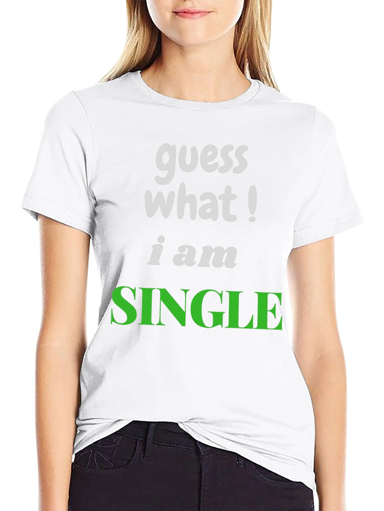 Guess What! Im Single T-Shirt