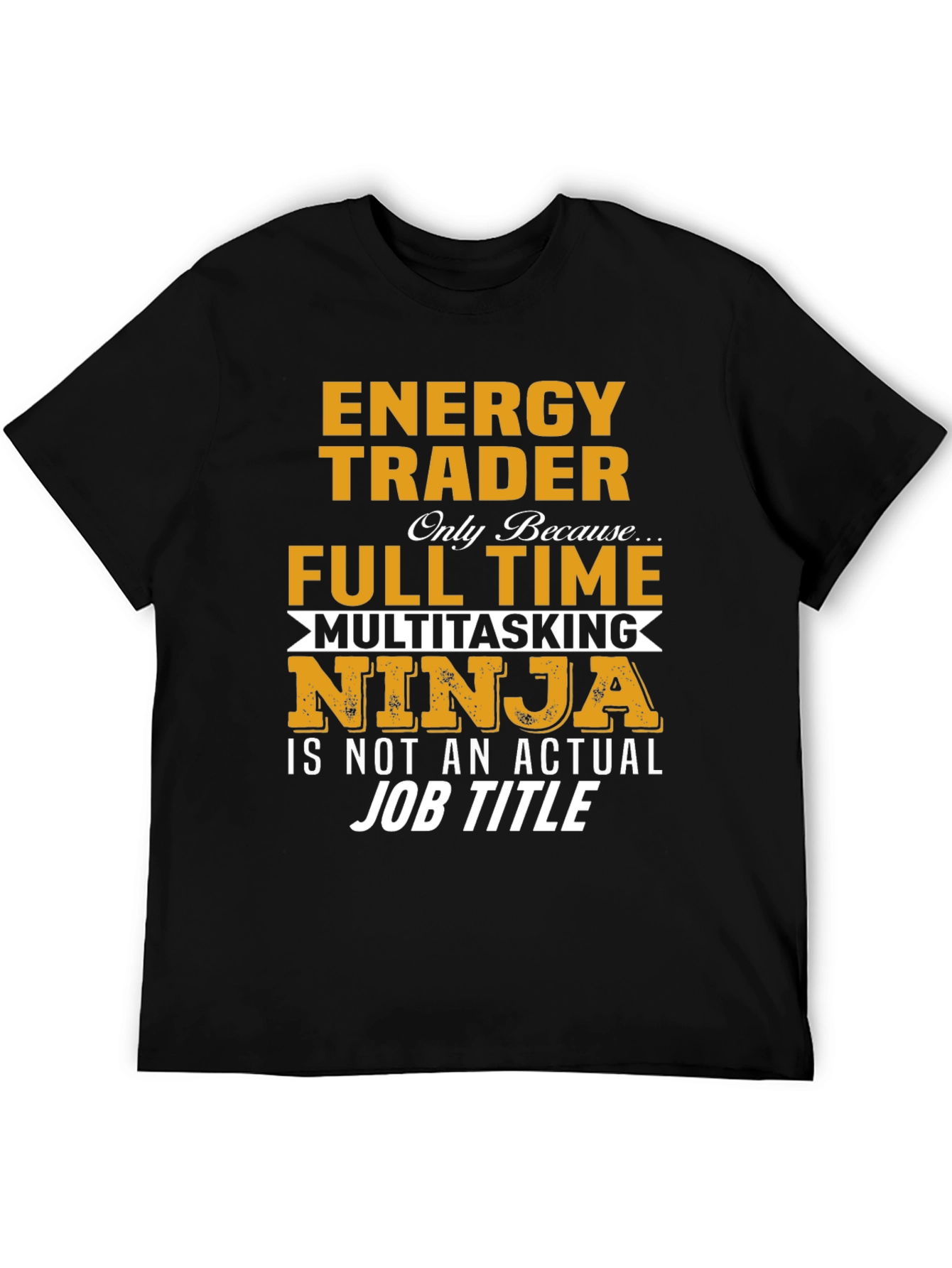 Energy Trader Full Time Ninja Job T-Shirt