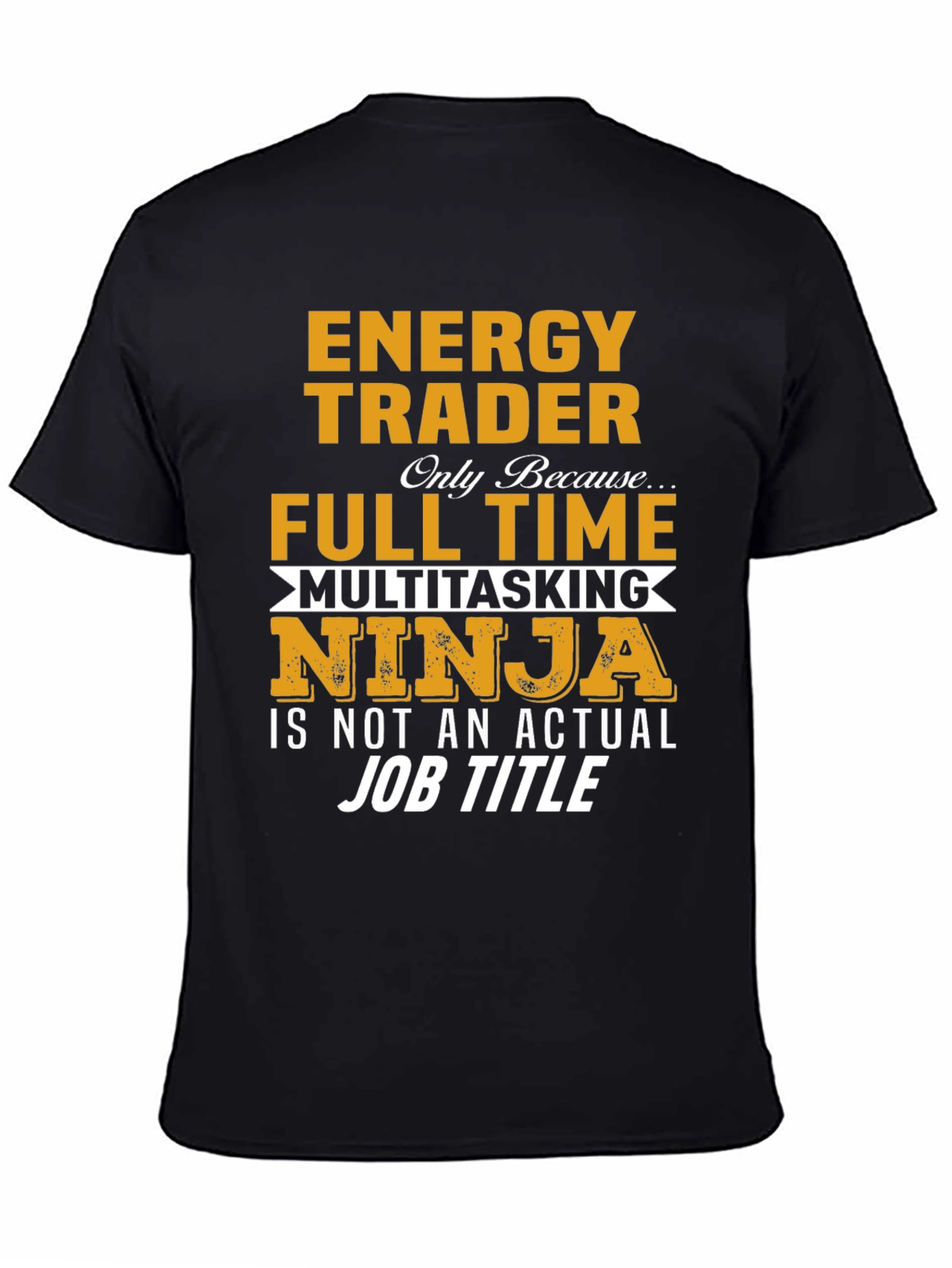 Energy Trader Full Time Ninja Job T-Shirt
