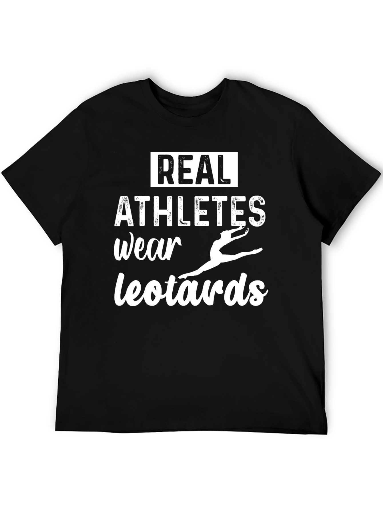 Real Athletes Wear Leotards Graphic Tee
