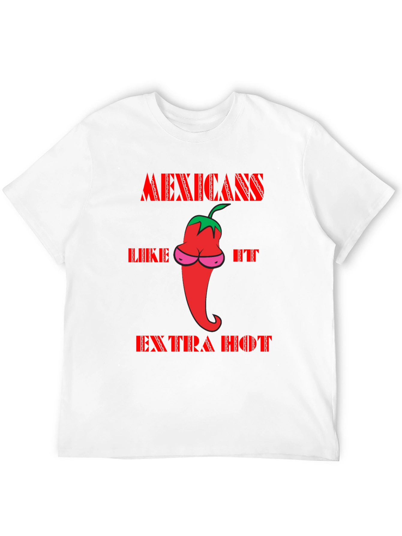 Mexicans Like It Extra Hot T-Shirt