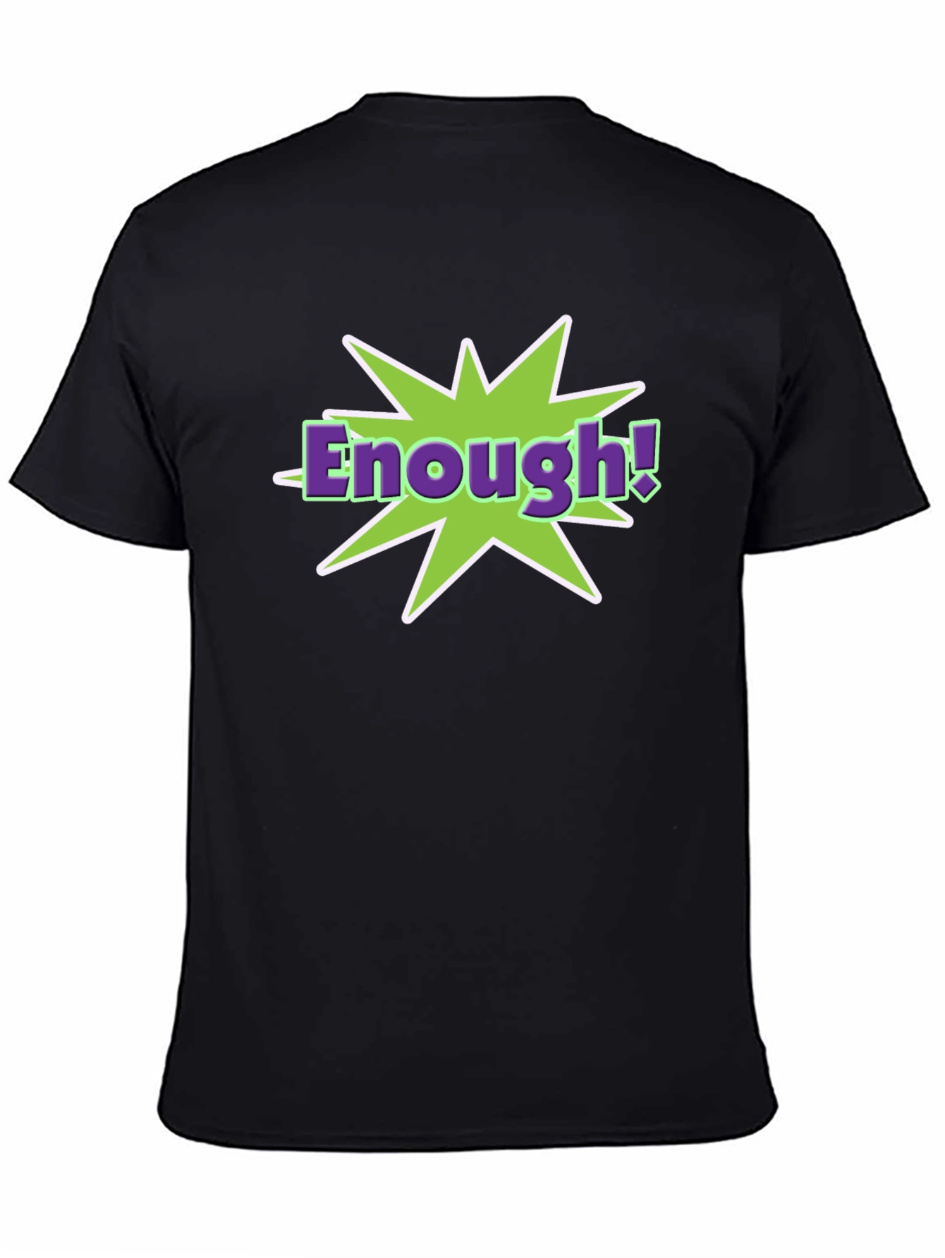 Enough! T-Shirt - Funny Graphic Tee