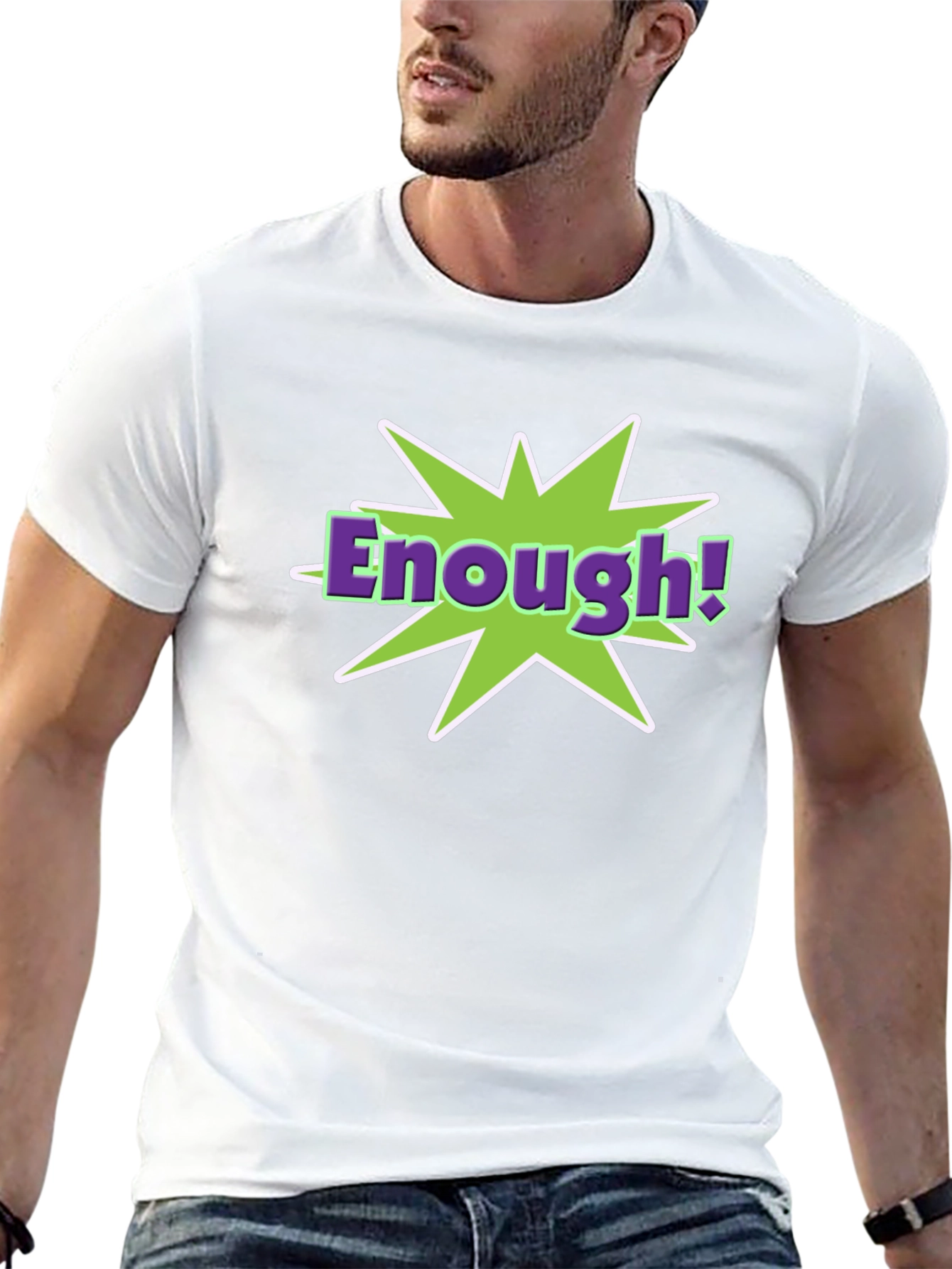 Enough! T-Shirt - Funny Graphic Tee