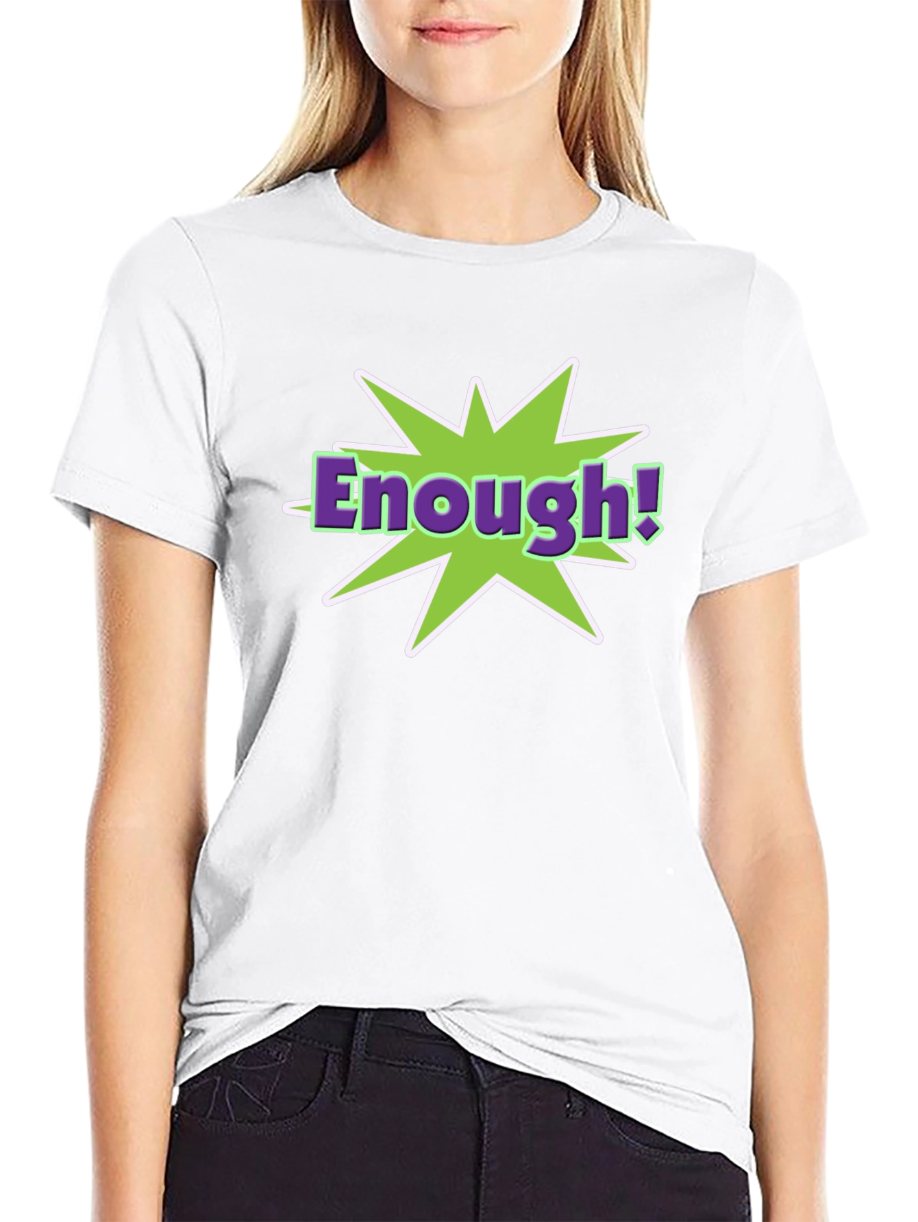 Enough! T-Shirt - Funny Graphic Tee