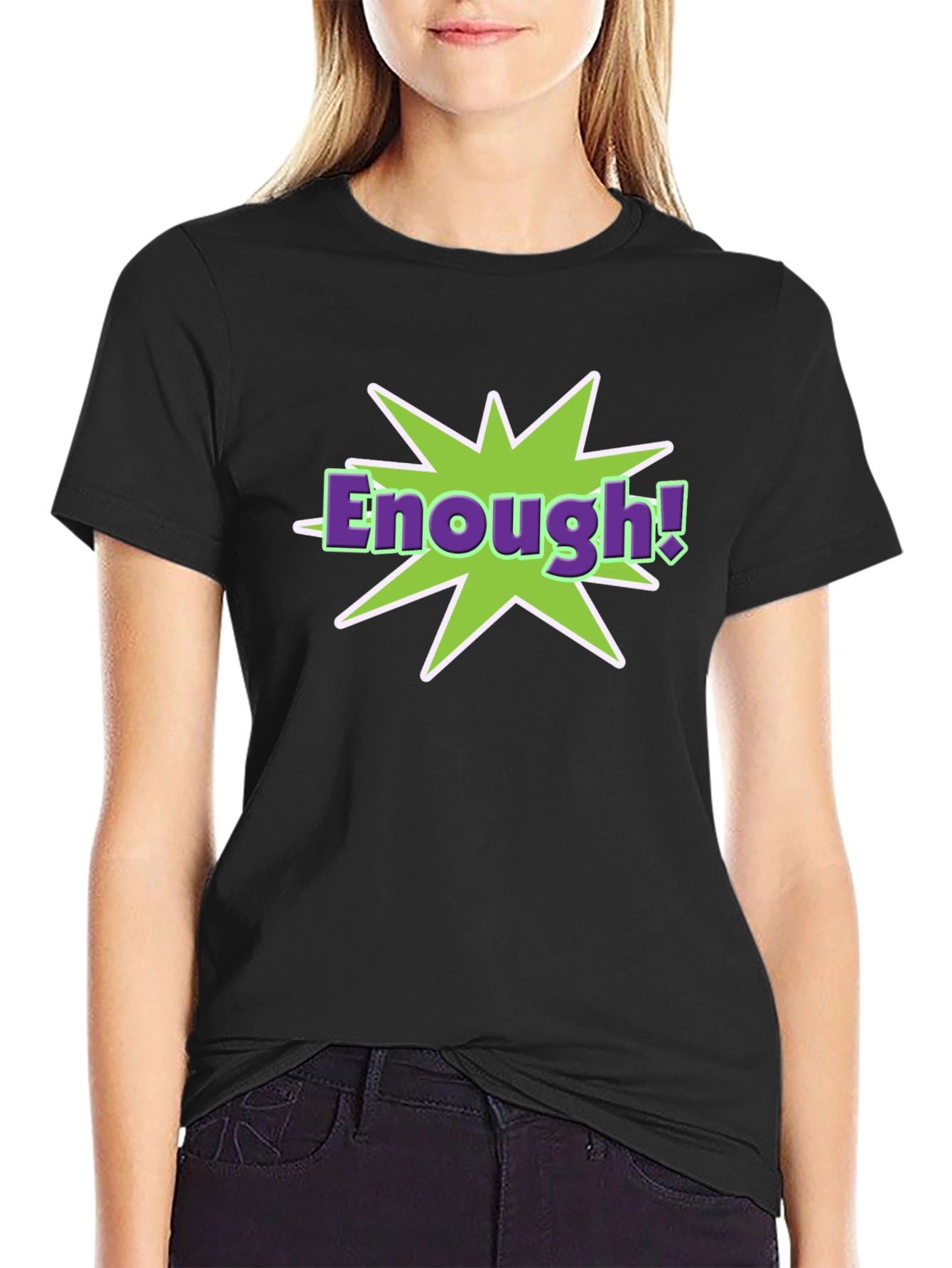 Enough! T-Shirt - Funny Graphic Tee