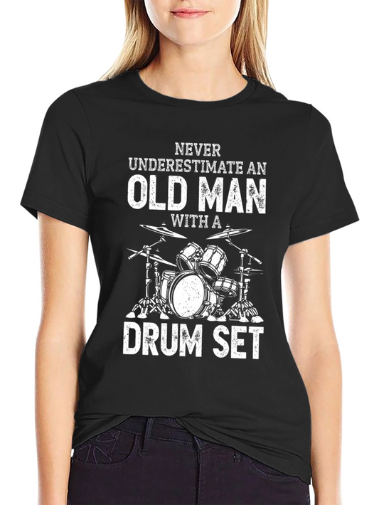 Never Underestimate Old Man Drum Set T-Shirt