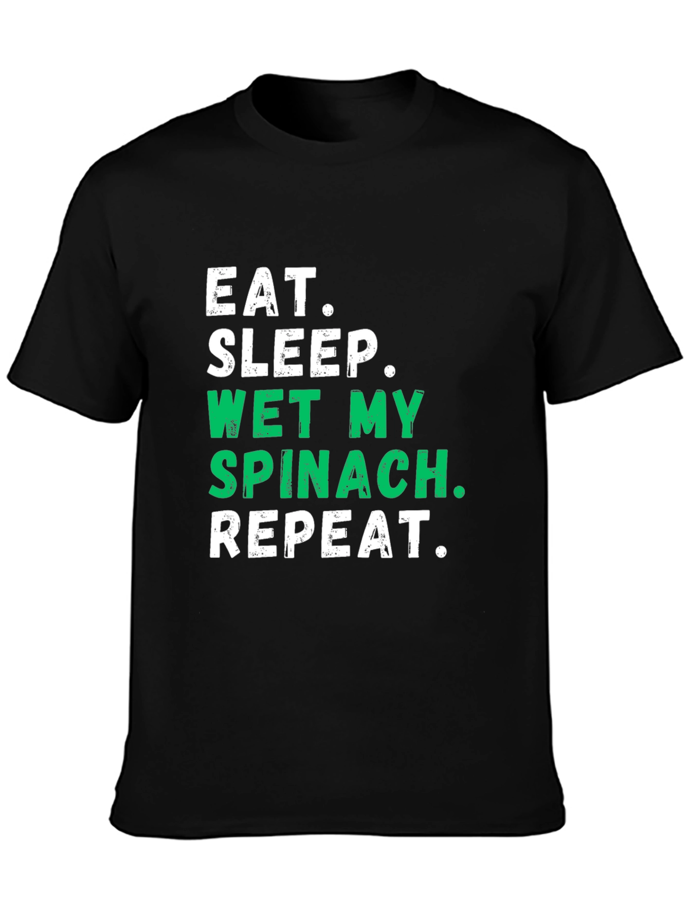 Eat Sleep Wet My Spinach T-Shirt