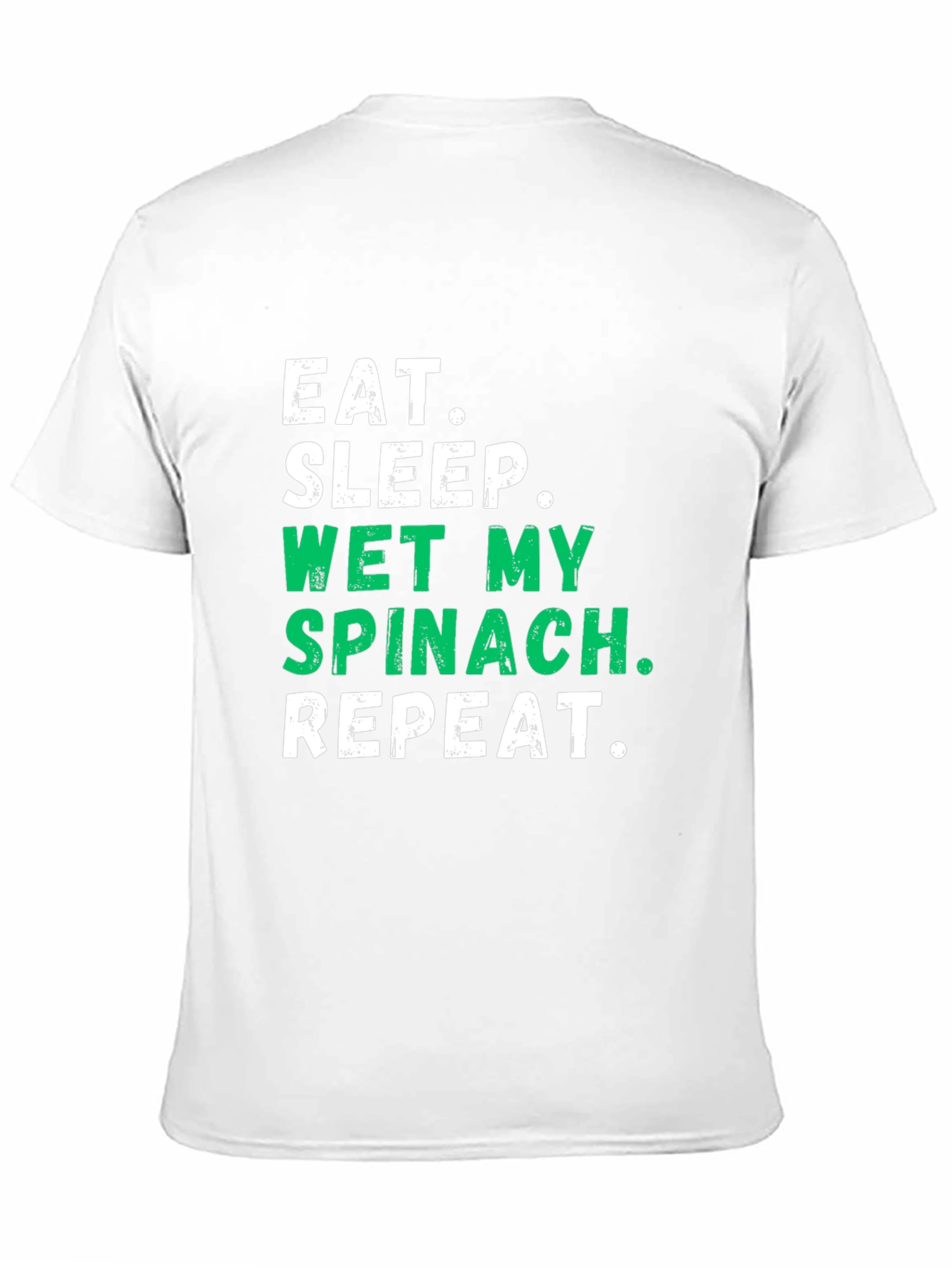Eat Sleep Wet My Spinach T-Shirt