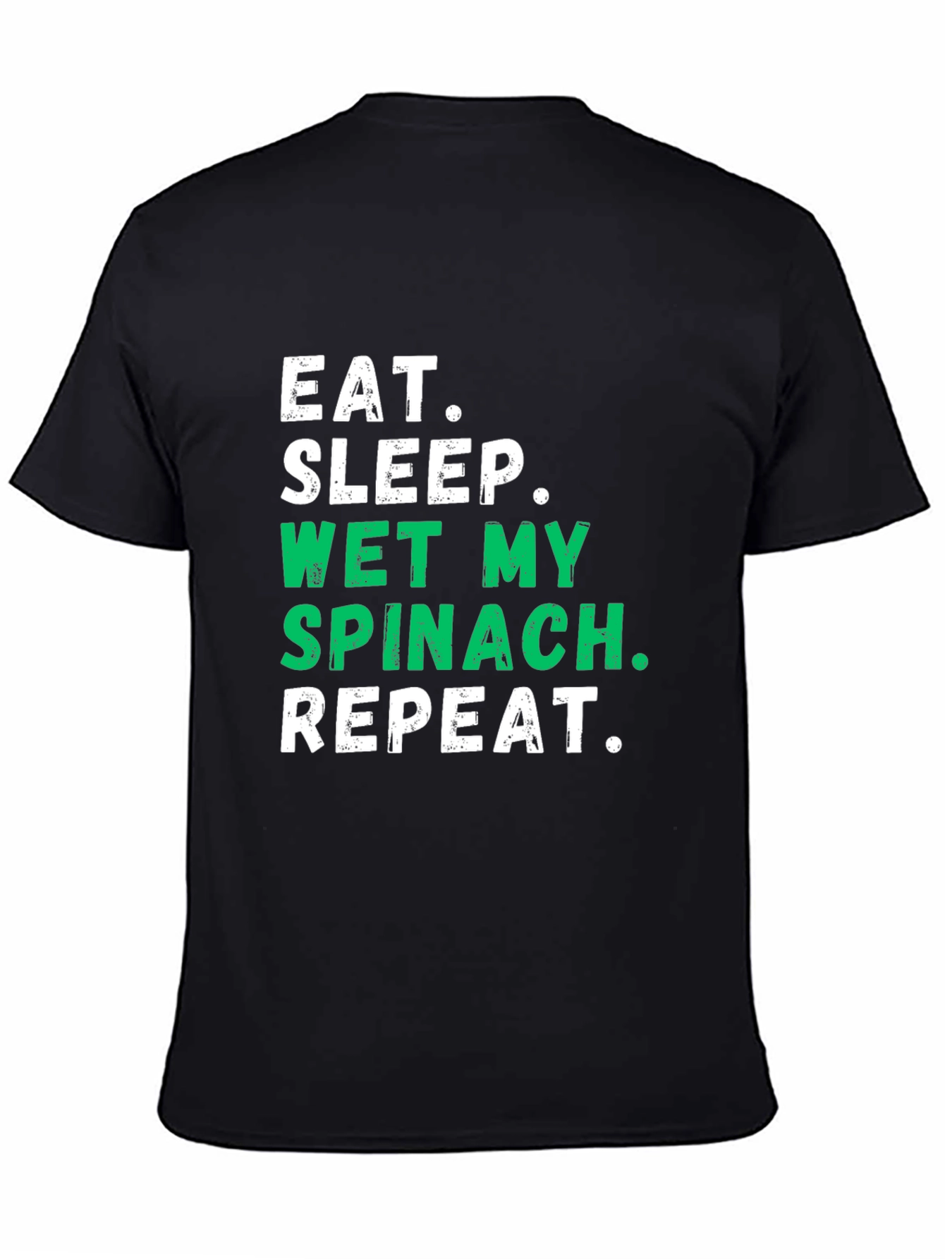 Eat Sleep Wet My Spinach T-Shirt