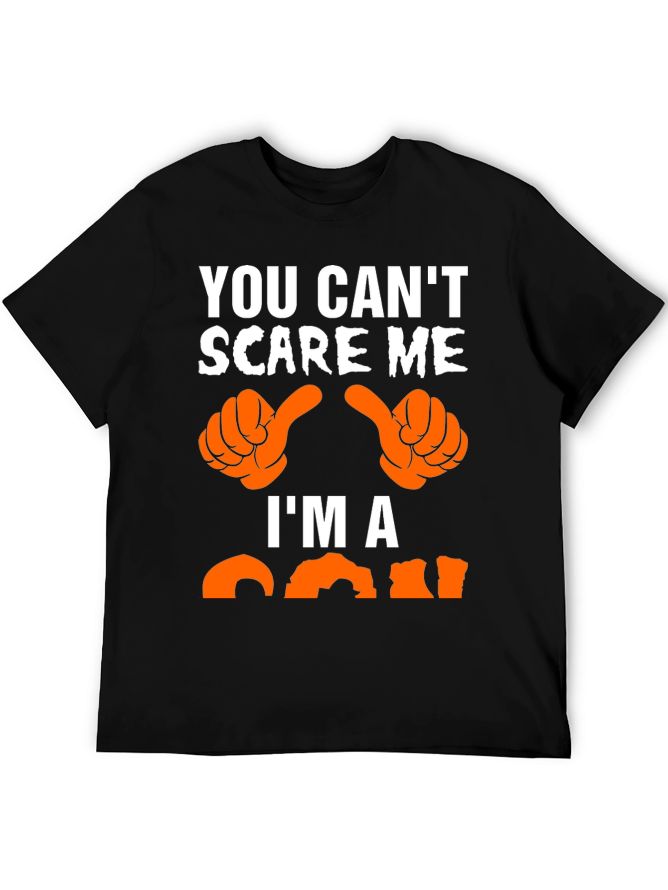 You Cant Scare Me Im A Man T-Shirt