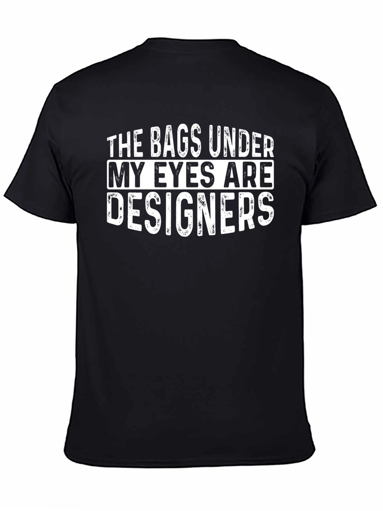 Funny Bags Under My Eyes T-Shirt