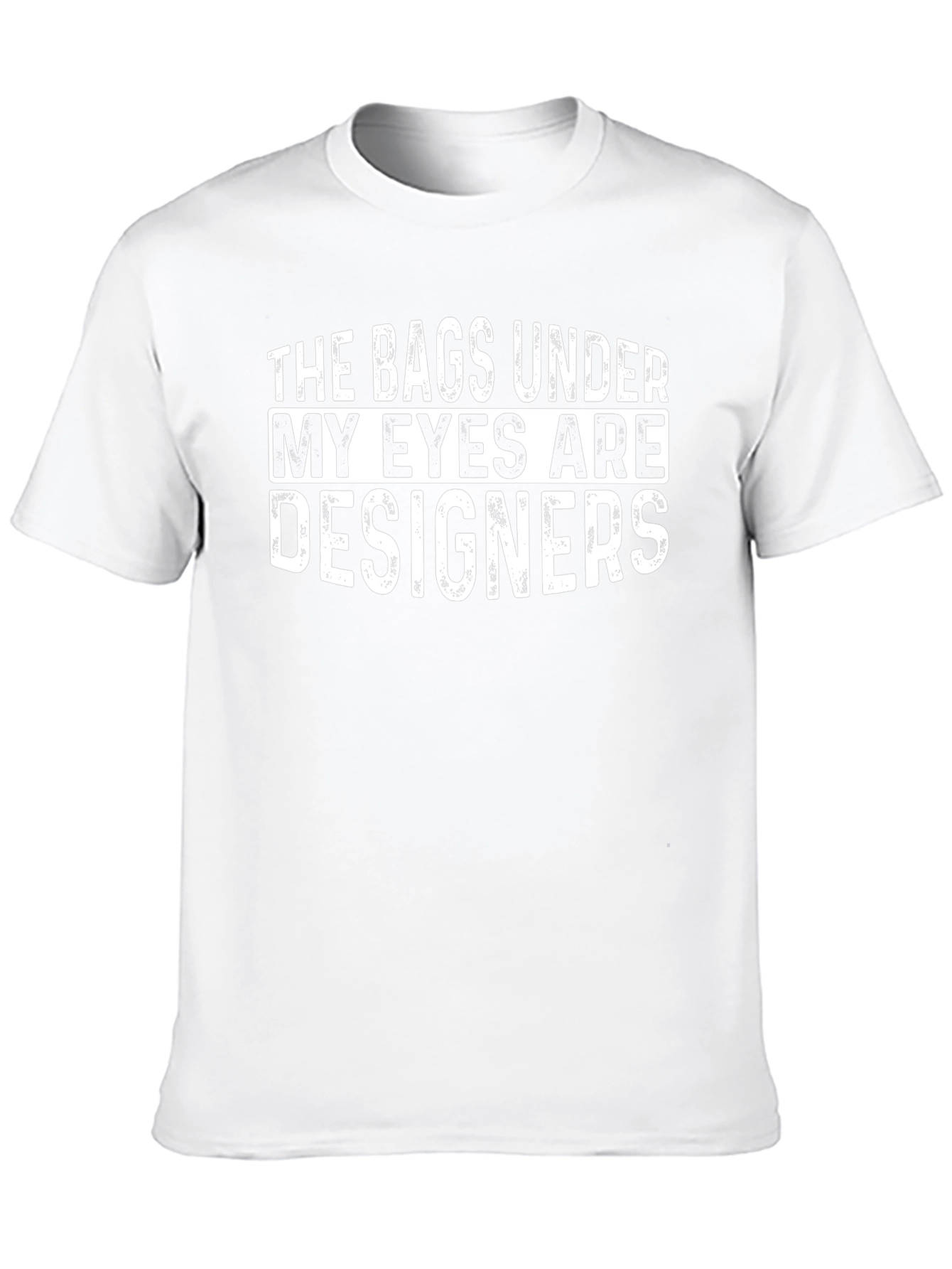 Funny Bags Under My Eyes T-Shirt