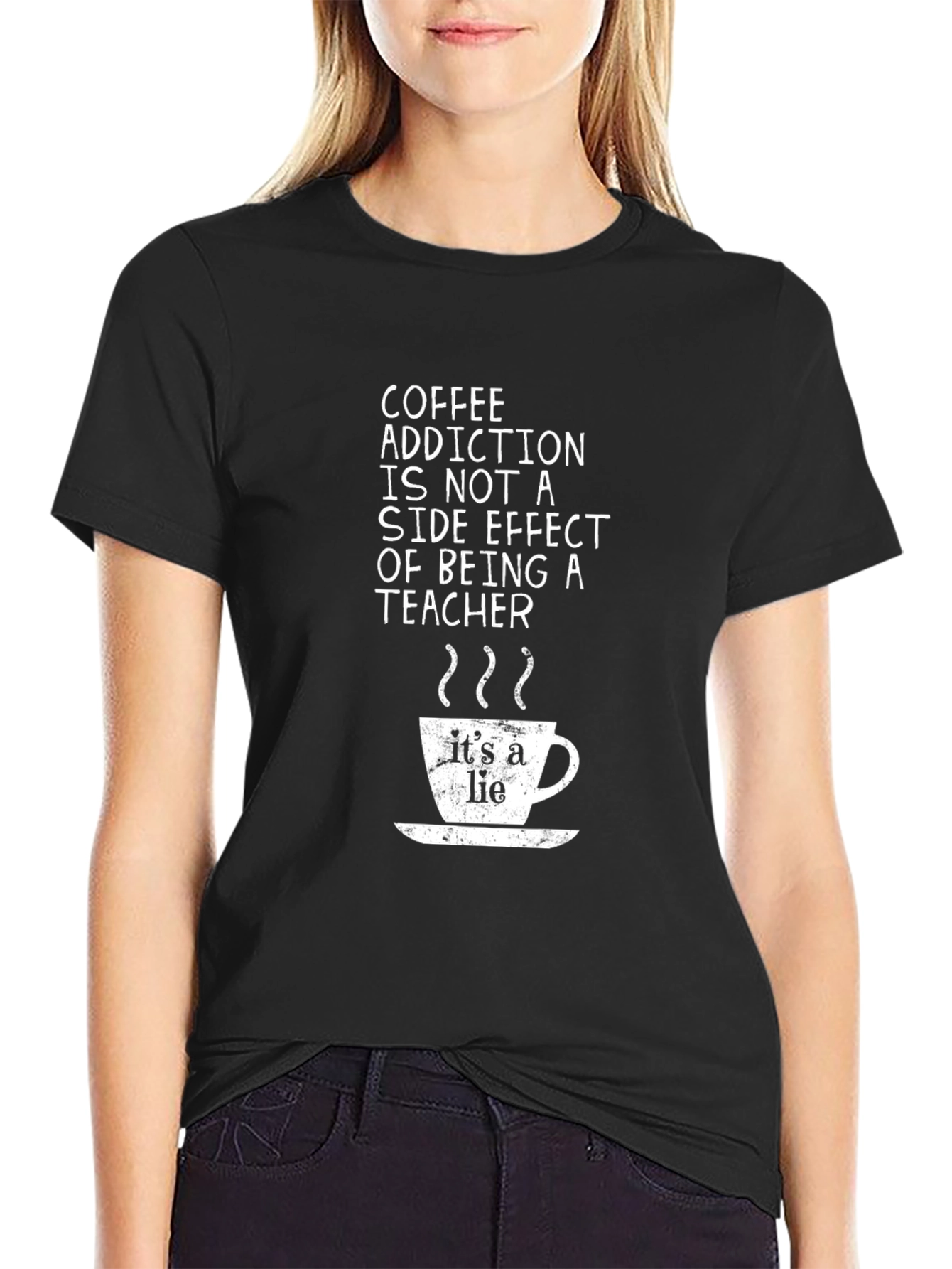 Coffee Addiction Teacher T-Shirt - Its a Lie!