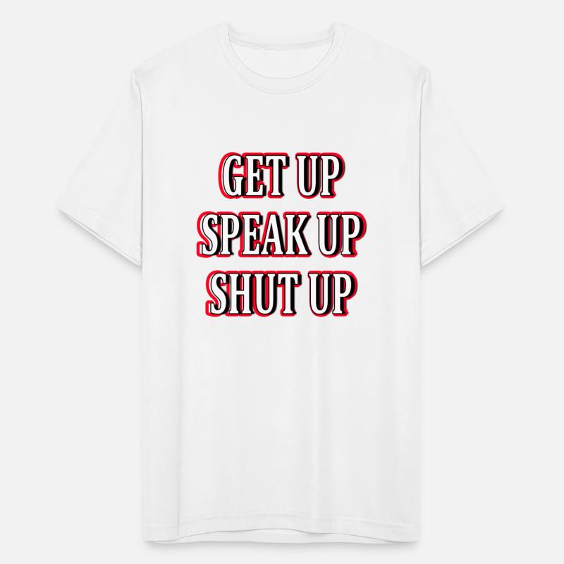 Get Up Speak Up Shut Up - 4