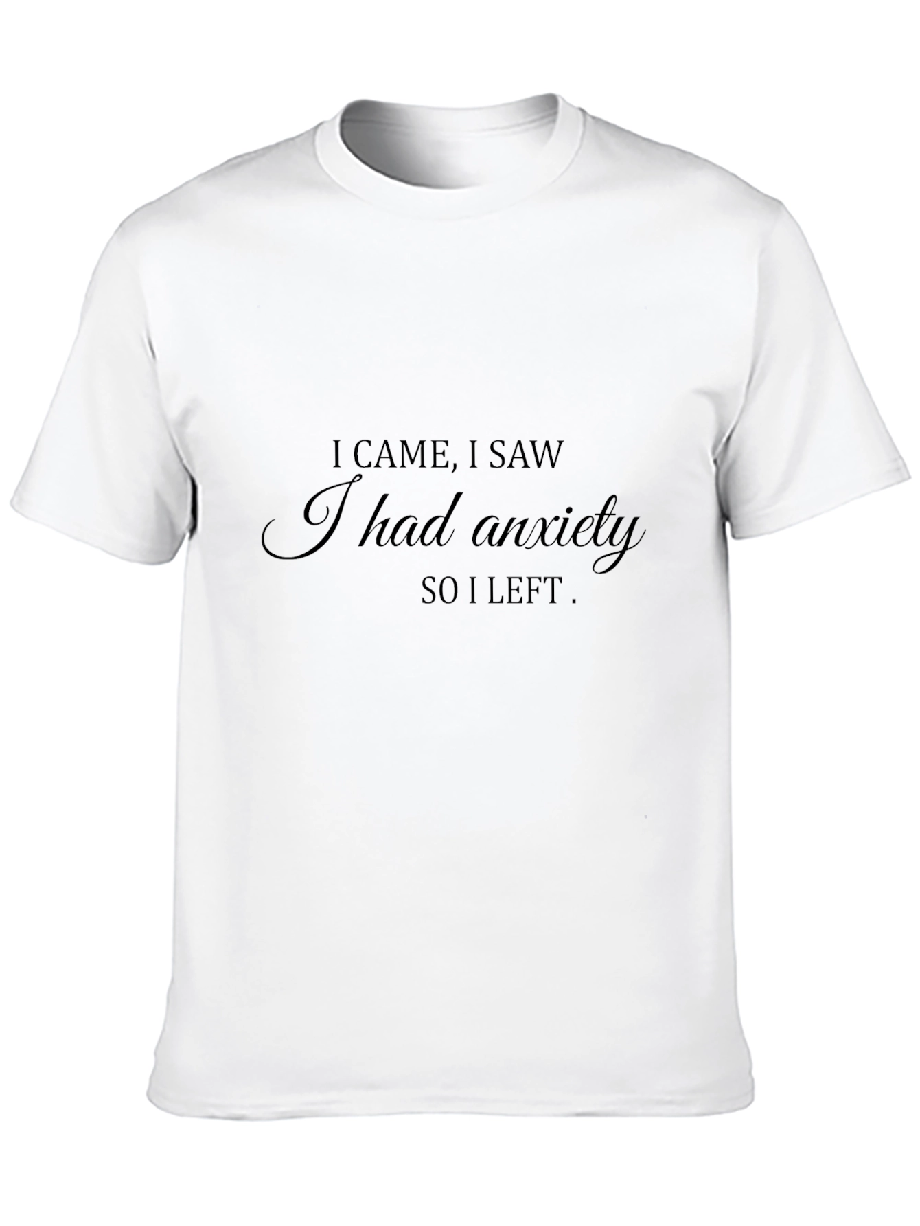 I Came I Saw T-Shirt: Anxiety Humor Tee