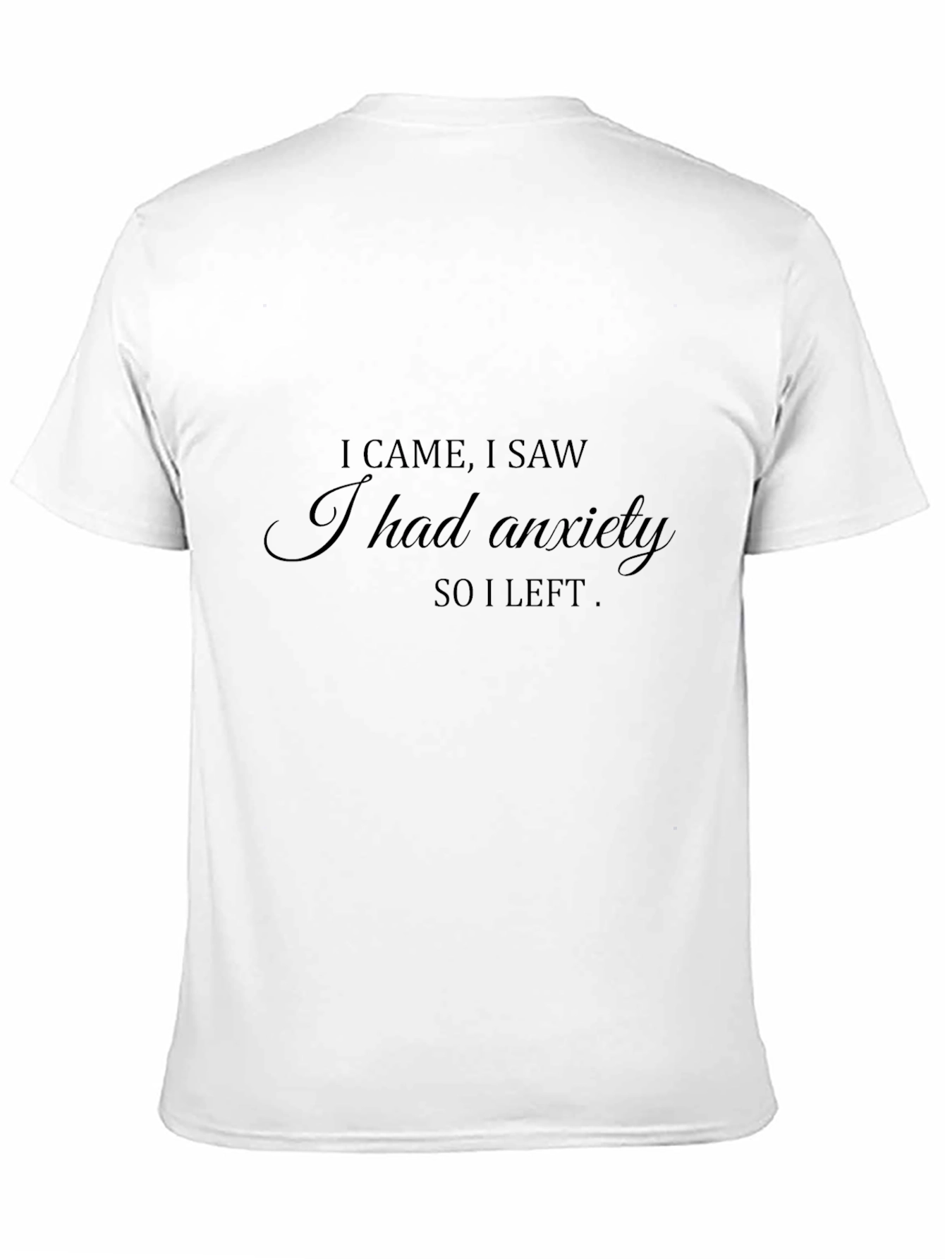 I Came I Saw T-Shirt: Anxiety Humor Tee