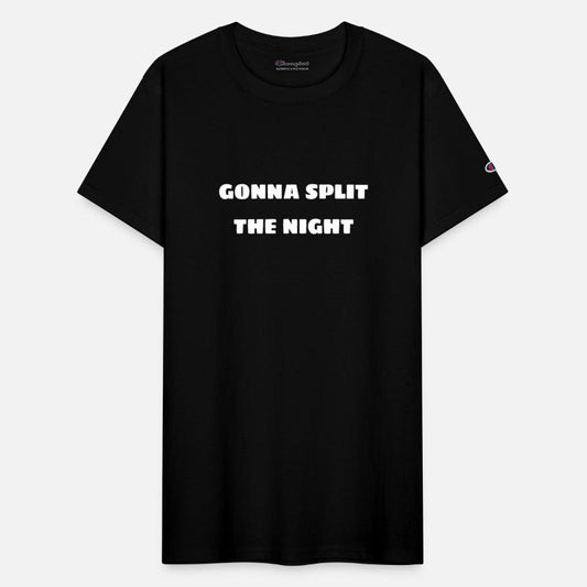 Gonna split the night