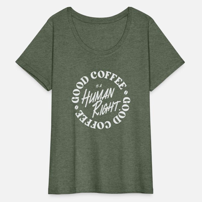 Good Coffee Is A Human Right Coffee Lover