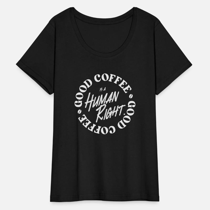 Good Coffee Is A Human Right Coffee Lover