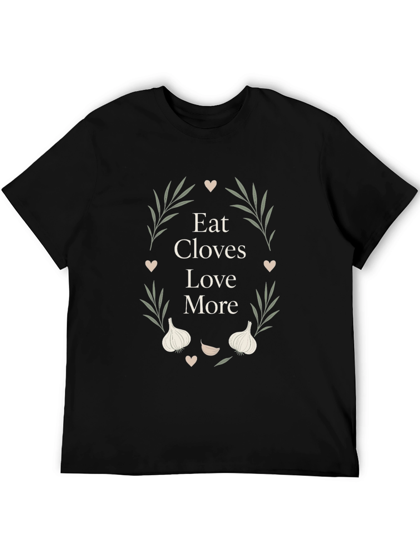 Eat Cloves Love More Graphic T-Shirt