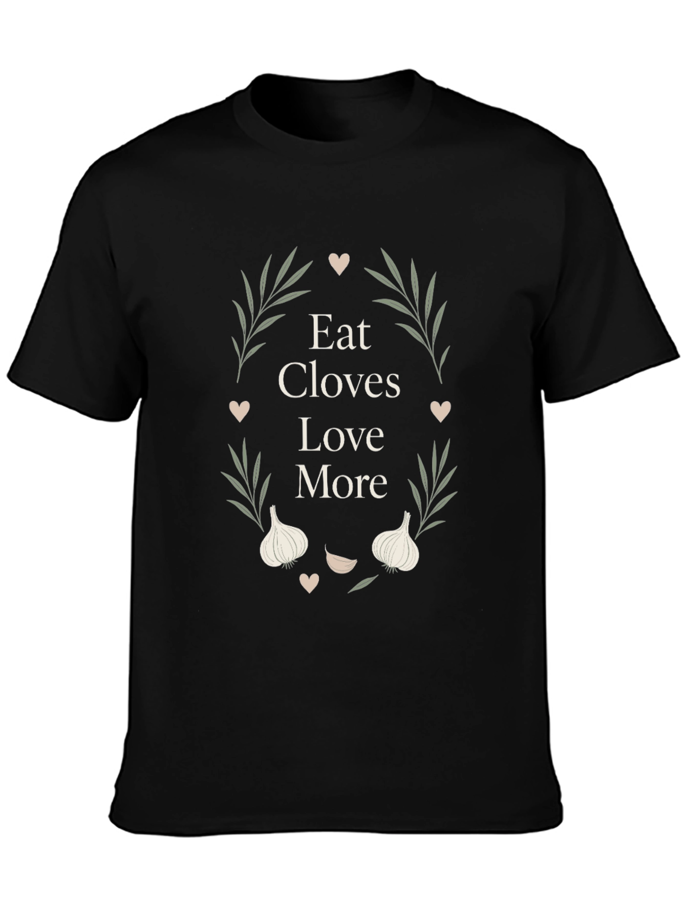 Eat Cloves Love More Graphic T-Shirt