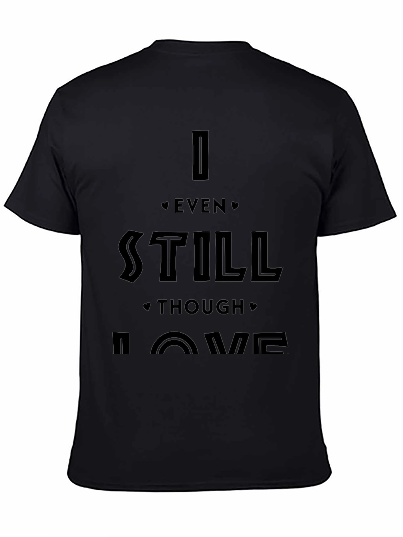 I Even Still Though Love Me Black Graphic Tee