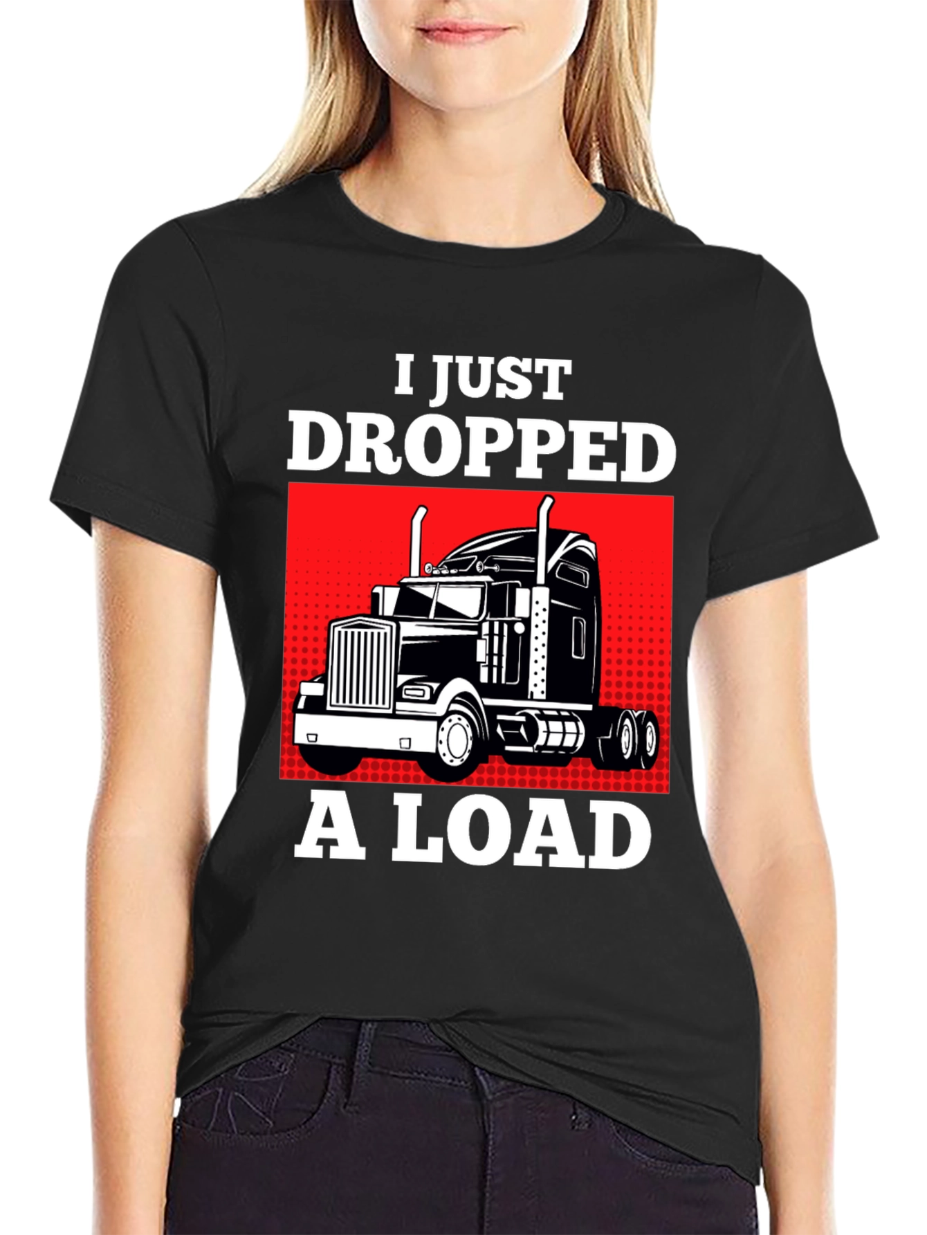 I Just Dropped a Load Trucker T-Shirt
