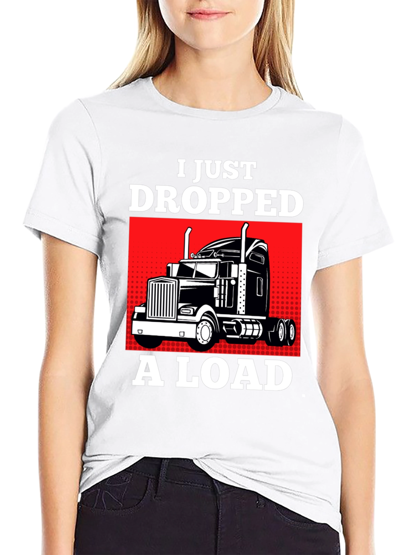I Just Dropped a Load Trucker T-Shirt