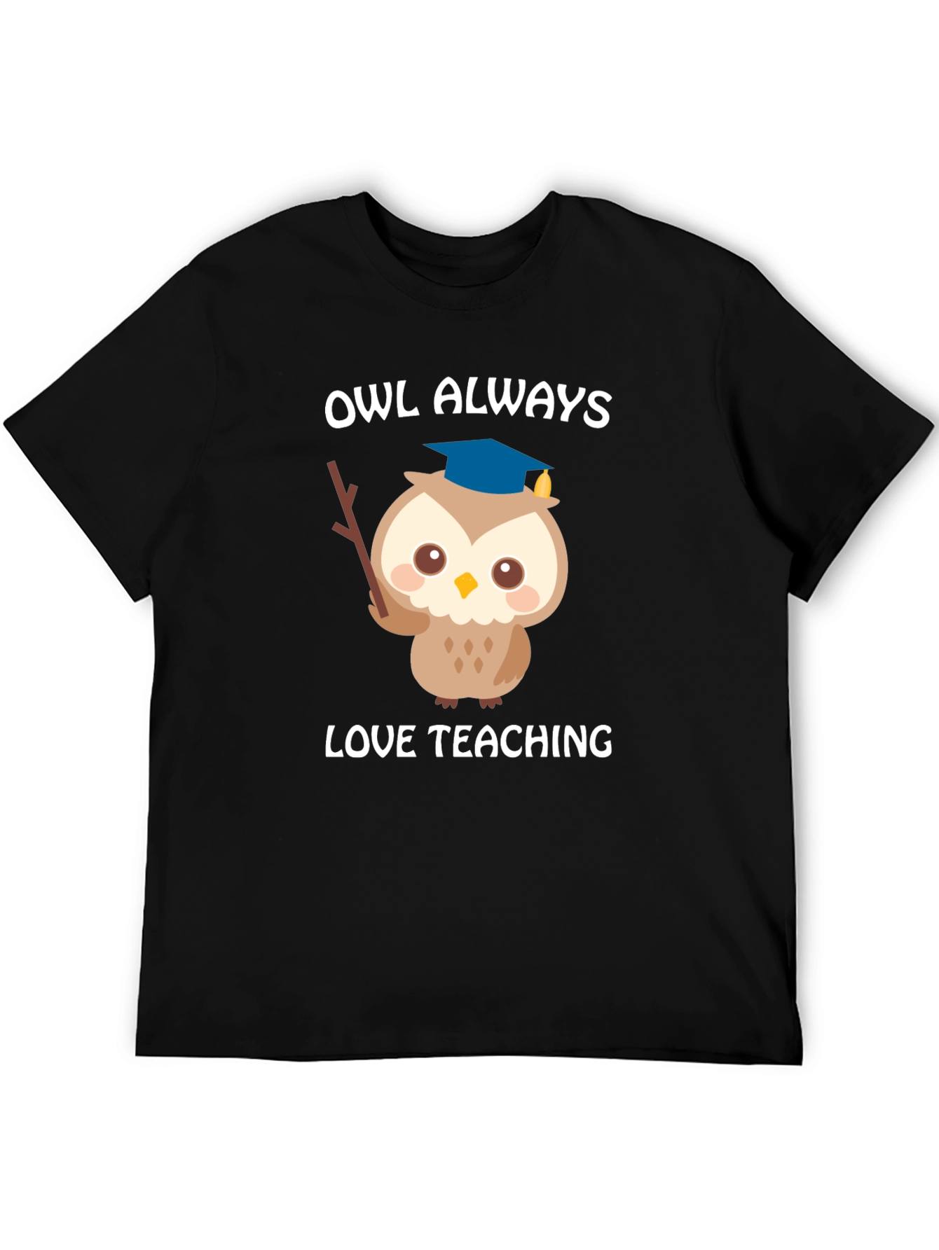 Owl Always Love Teaching T-Shirt